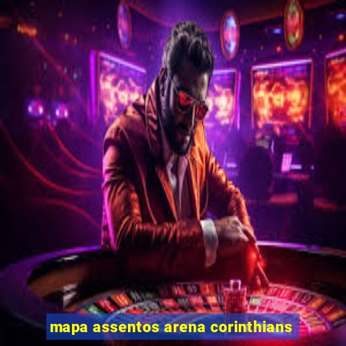 mapa assentos arena corinthians